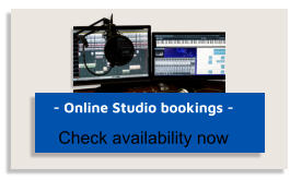 - Online Studio bookings - Check availability now